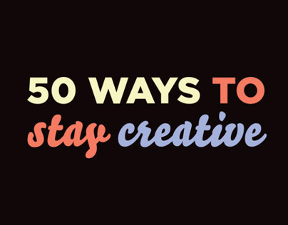 50 ways to stay creative