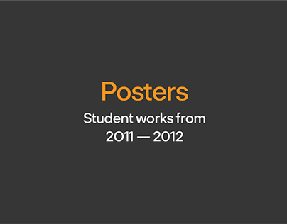 Poster Design / Student Works / 2011 - 2012