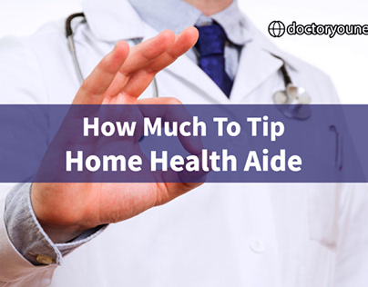 How Much To Tip Home Health Aide