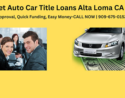 Get Auto Car Title Loans Alta Loma CA