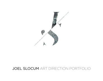 JOEL SLOCUM: ART DIRECTION PORTFOLIO