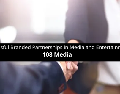 108 Media Builds Successful Branded Partnerships in