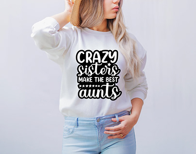 CRAZY SISTERS MAKE THE BEST AUNTS,SISTER SVG DESIGN