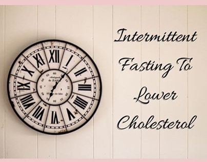 Lower Cholesterol With Intermittent Fasting