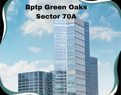 BPTP Green Oaks: Your Home in Sector 70A