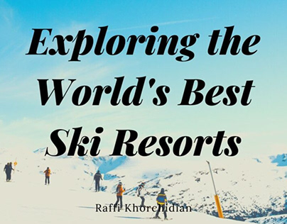 Exploring the World’s Best Ski Resorts