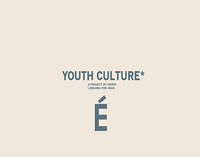 YOUTH CULTURE*