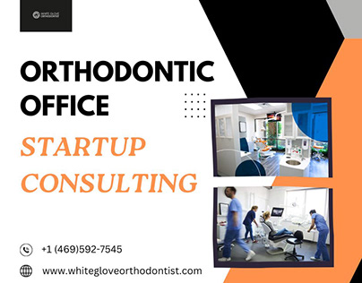 Orthodontic Office Startup Consulting