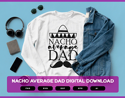 Nacho Average Dad | Nacho Shirt | Dad Shirt