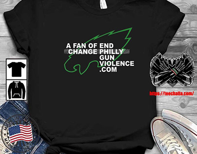 Original A Fan Of End Change Philly Gun Violence Shirt