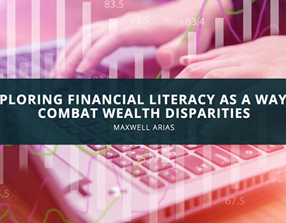 Maxwell Arias Explores Financial Literacy as a Way to