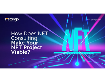 How Does NFT Consulting Make Your NFT Project Viable?