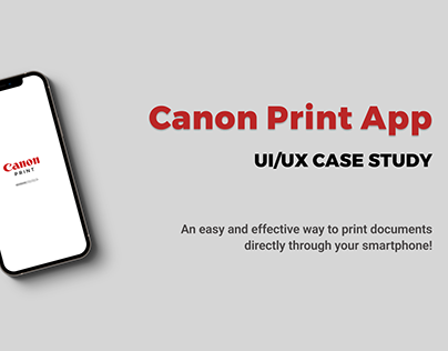 Canon Print App - UI/UX Case Study