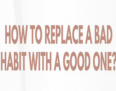 How to Replace a Bad Habit with a Good One