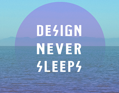 Design Never Sleeps