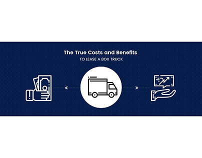 The True Costs and Benefits When You Lease a Box Truck