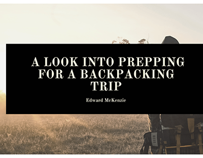 A look into prepping for a backpacking trip