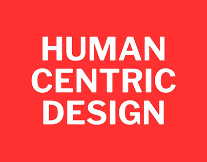 HUMAN CENTRIC DESIGN