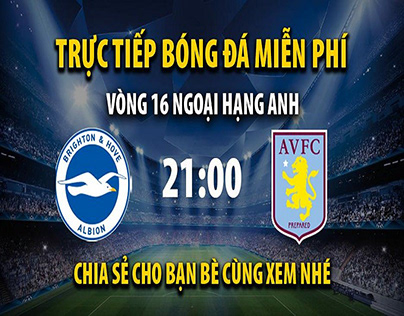 Trực tiếp Brighton vs Aston Villa 21:00- 13/11/2022