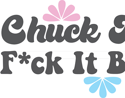 Chuck it in the F*ck it Bucket Sticker Design