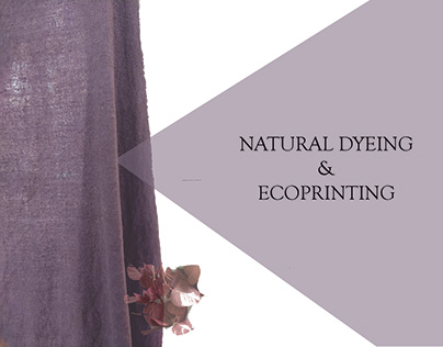 Natural Dyeing and Eco - Printing Project