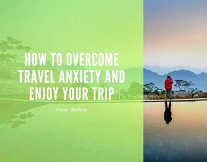 How to Overcome Travel Anxiety and Enjoy Your Trip