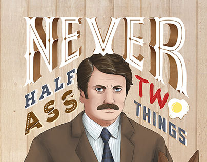 Ron Swanson - Never Half Ass Two Things