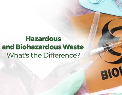 Hazardous and Biohazardous Waste-What’s the Difference