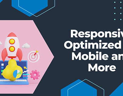 Responsive Optimized for Mobile and More