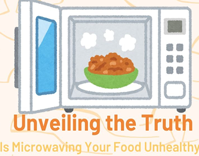 Is Microwaving Your Food Unhealthy?