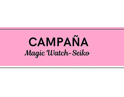 CAMPAÑA MAGIC WATCH-SEIKO