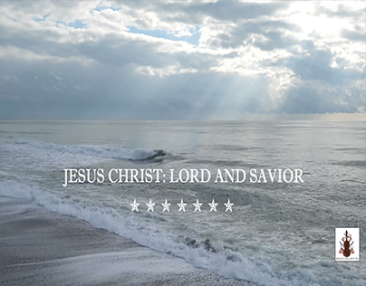 JESUS CHRIST: LORD AND SAVIOR