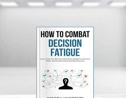 How to Combat Decision Fatigue