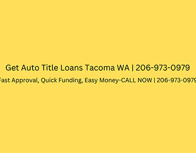 Get Auto Title Loans Tacoma WA | 206-973-0979