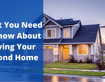 What You Need to Know About Buying Your Second Home
