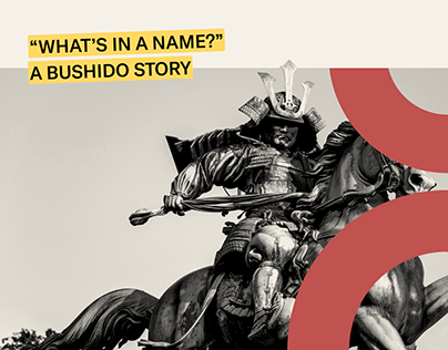 “What’s in a Name?” - A Bushido Story