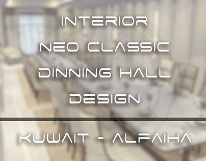 Neo Classic Dinning Hall Back View / Kuwait - Alfaiha