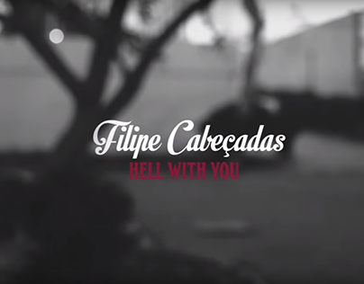 Music video "Hell With You - Filipe Cabeçadas" (2017)