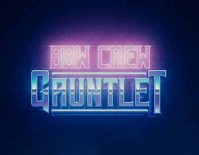 BBW Crew: Gauntlet (Intro)