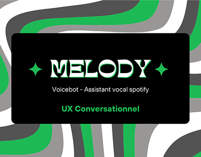 MELODY | Voicebot Spotify - UX Conversationnel