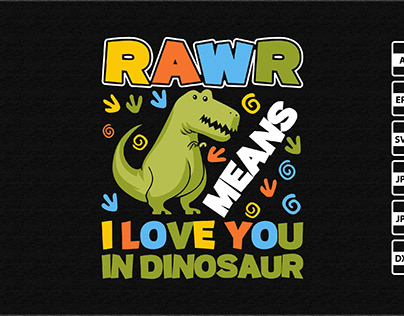 Rawr means I love you in dinosaur shirt print template