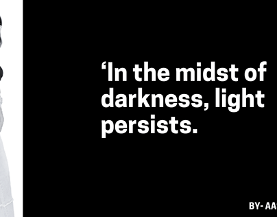 "In the midst of darkness, light persists".