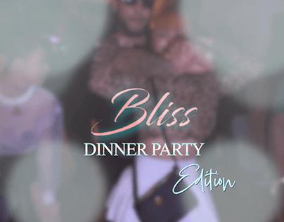 Bliss - Dinner Party | Highlight Film