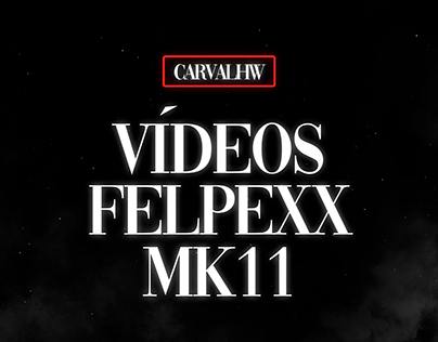 VÍDEOS DE MK11 FELPEXX - CARVALHW