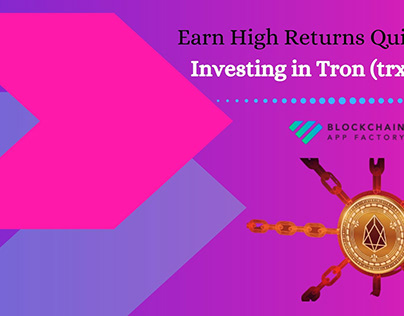 Earn High Returns Quickly by Investing in Tron