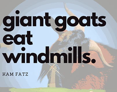 Giant Goats Eat Windmills