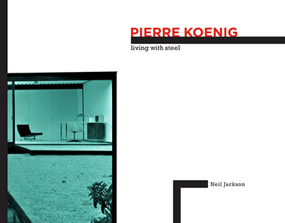 Pierre Koenig: Living with Steel
