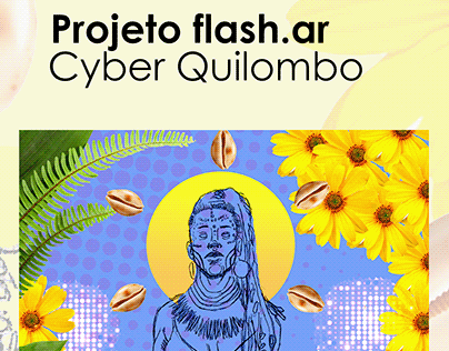 Projeto Flash.ar - Cyber Quilombo