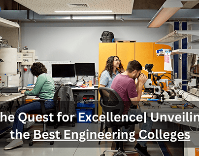 The Ultimate Guide to Choosing an Engineering College