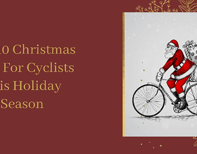 Top 10 Christmas Gifts For Cyclists This Holiday Season